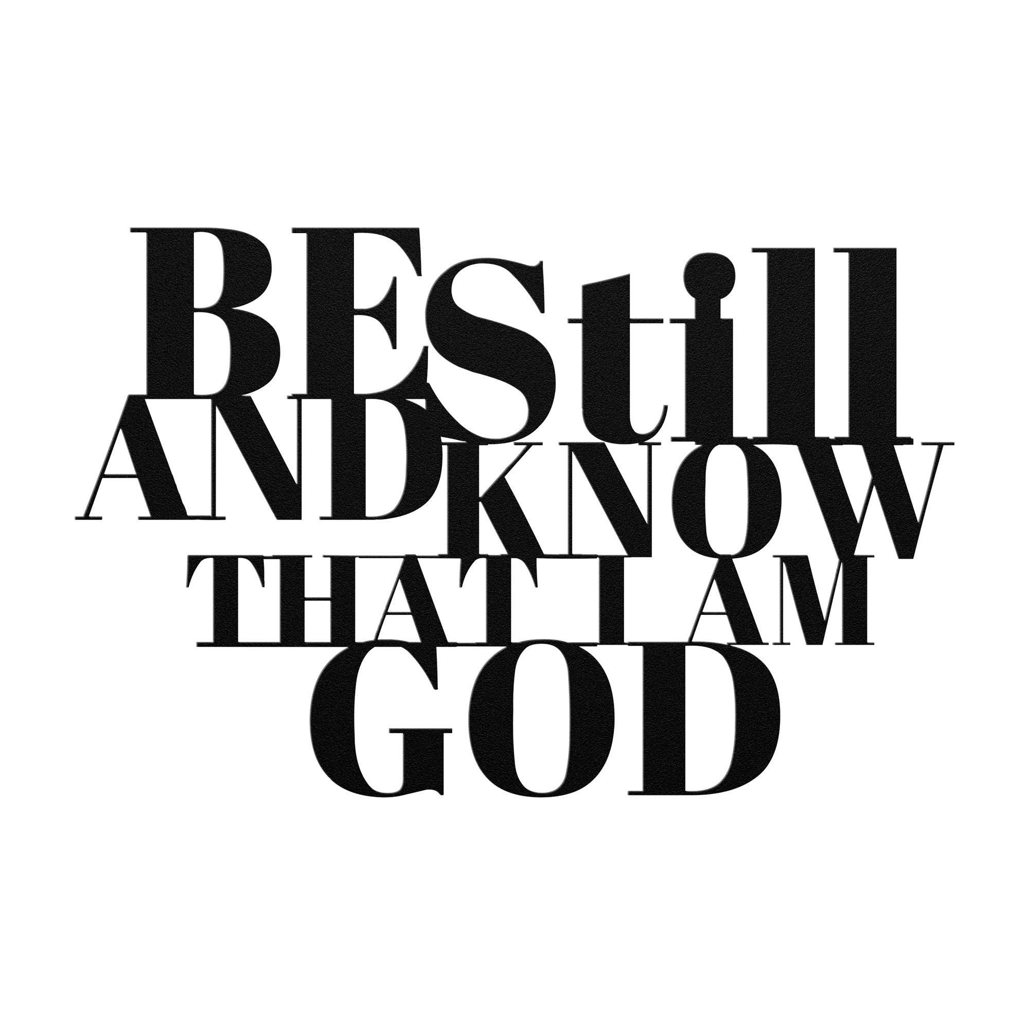 Be still and know that I am God - Metal Wall Art